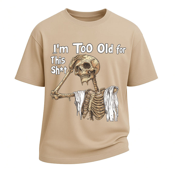 Too Old Skeleton Attitude T-shirt