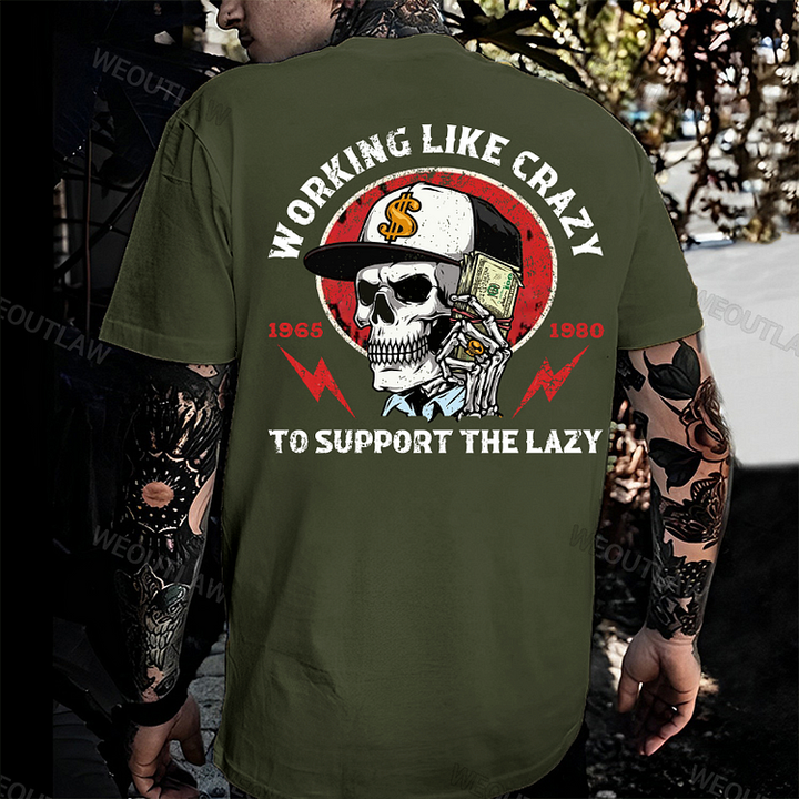 Working Like Crazy To Support The Lazy Print T-Shirt