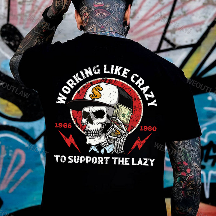 Working Like Crazy To Support The Lazy Print T-Shirt