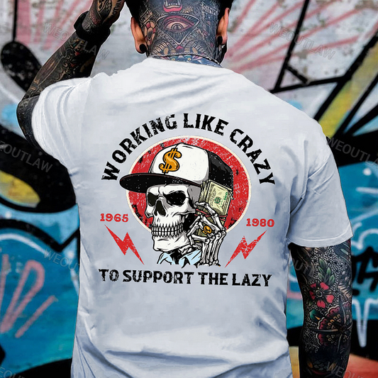 Working Like Crazy To Support The Lazy Print T-Shirt